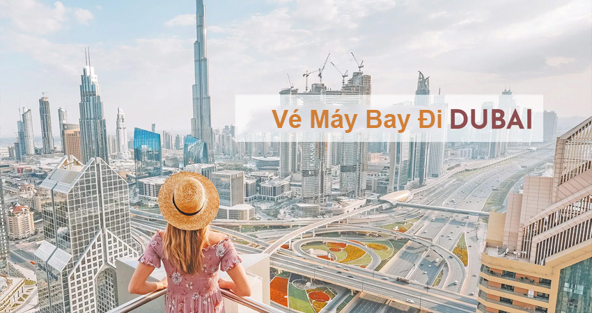 Khám phá Dubai giàu bậc nhất với vé máy bay giá rẻ HoaBinh Airlines